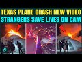 Unseen Video Of Texas Plane Crash, Strangers SMASH Cockpit Window to Save Trapped Passengers