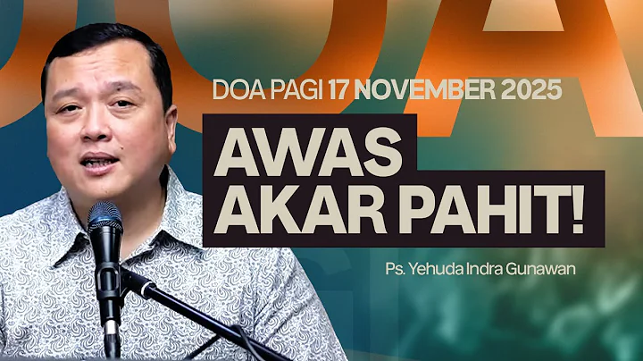 AWAS AKAR PAHIT! | Ps. Yehuda Indra Gunawan | DP - 17 November 2025 | 05.00 WIB