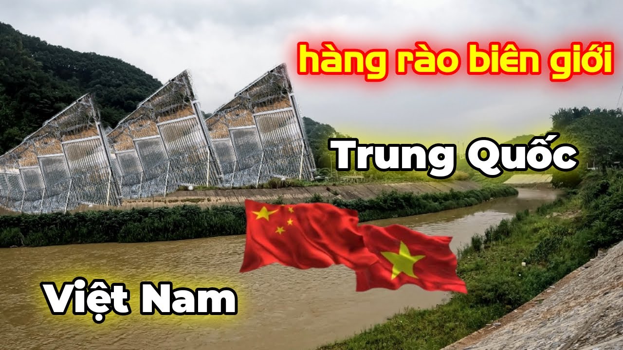 Bất ngờ hàng rào biên giới Trung Quốc - Việt Nam dài bất tận