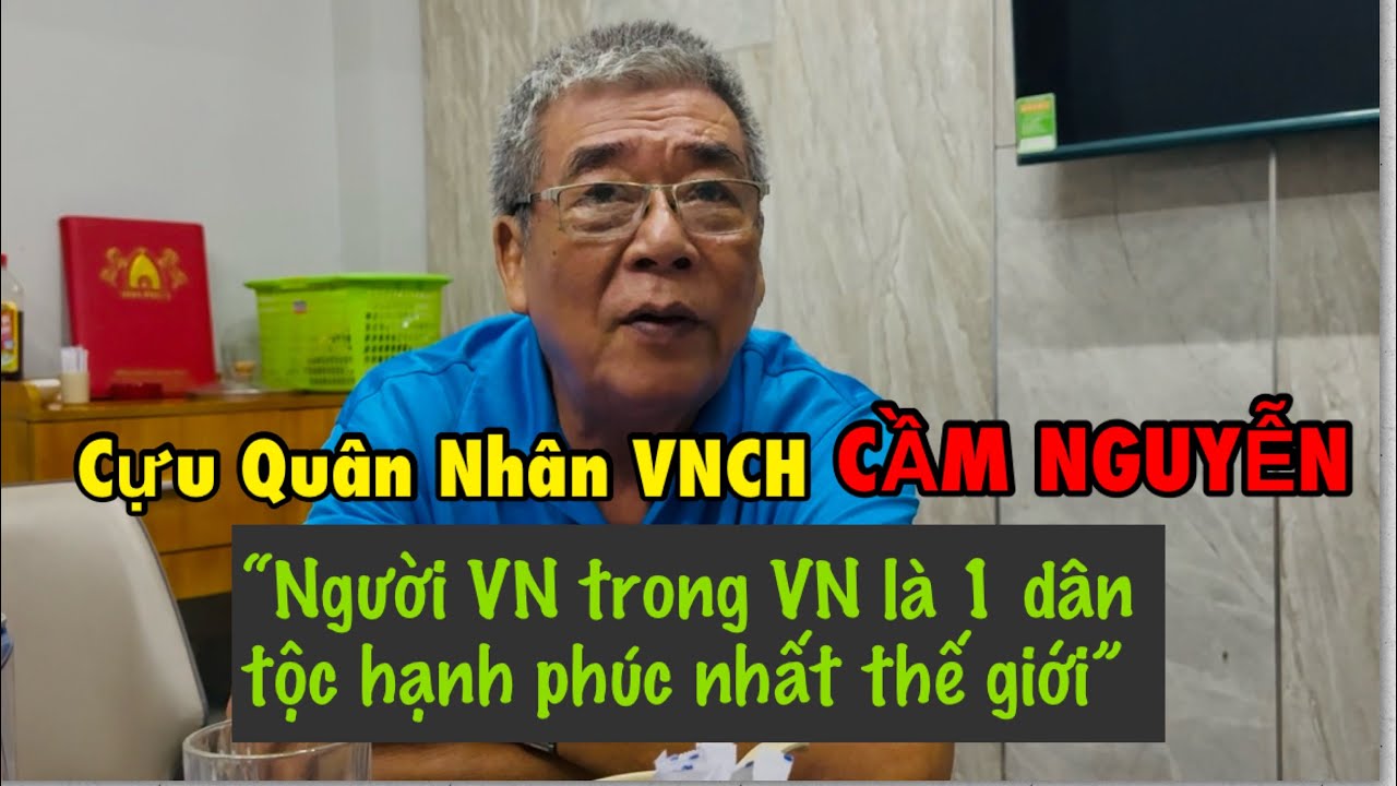 Cựu QN VNCH Cầm Nguyễn nhận định về mục đích của miền Nam & miền Bắc trên cuộc chiến trước 1975