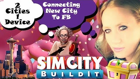SimCity Buildit How To Connect A New City Via FB /Make New Account/2 Cities 1 device