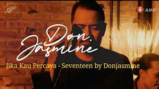 Jika Kau Percaya - Seventeen by Don Jasmine