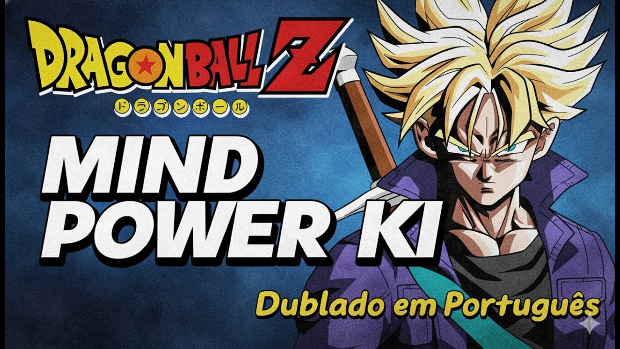 COVER FAN  Dragon Ball Z - Mind Power... Ki -  DUBLADO PORTUGUÊS V1  AMV