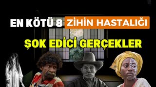 En Kötü 8 Zihin Hastalığı: Şaşırtıcı Detaylar Ve İlginç Sorunlar 🧠