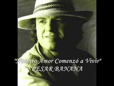 CESAR BANANA - "Nuestro Amor Comenzó a Vivir"