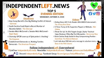 IndependentLeft.news - 10/21 Evening Edition Top Stories & Videos