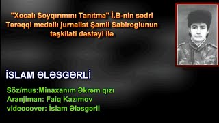 İSLAM ƏLƏSGƏRLİ- Şəhid Gülbar Heydərovanın xatirəsinə...