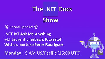 The .NET Docs Show - .NET IoT Ask Me Anything