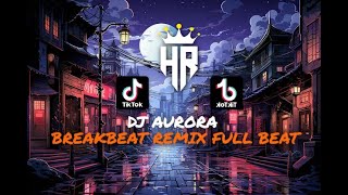 Download lagu DJ AURORA BREAKBEAT REMIX FULL MELODY