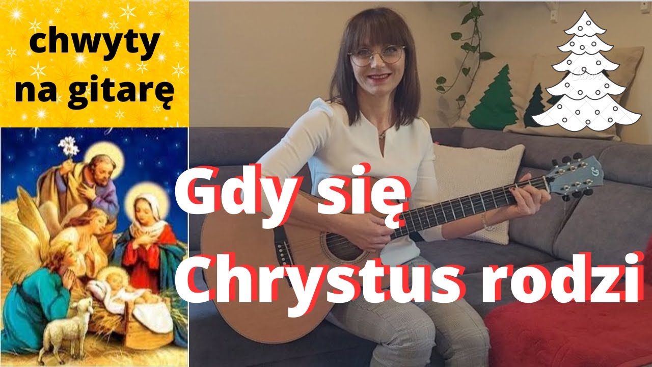 Gdy się Chrystus rodzi - chwyty + tekst - Piosenki religijne z gitarą