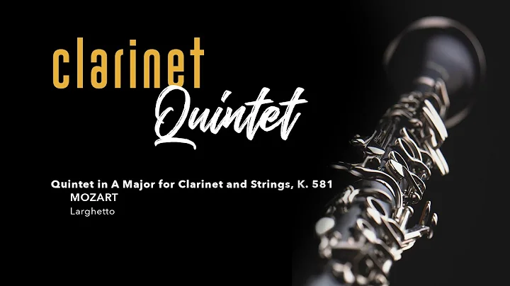 Quintet in A Major for Clarinet and Strings, K.581...
