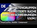 🎬 Final Cut Pro - Spaltengruppen, Neue Suche, Audiobeschreibungen &amp; mehr!