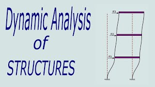 Dynamic Analysis of Structures: Introduction and Definitions - Natural Time Period and Mode Shapes