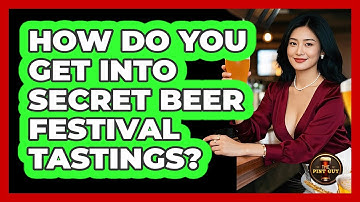 How Do You Get Into Secret Beer Festival Tastings? - The Pint Guy