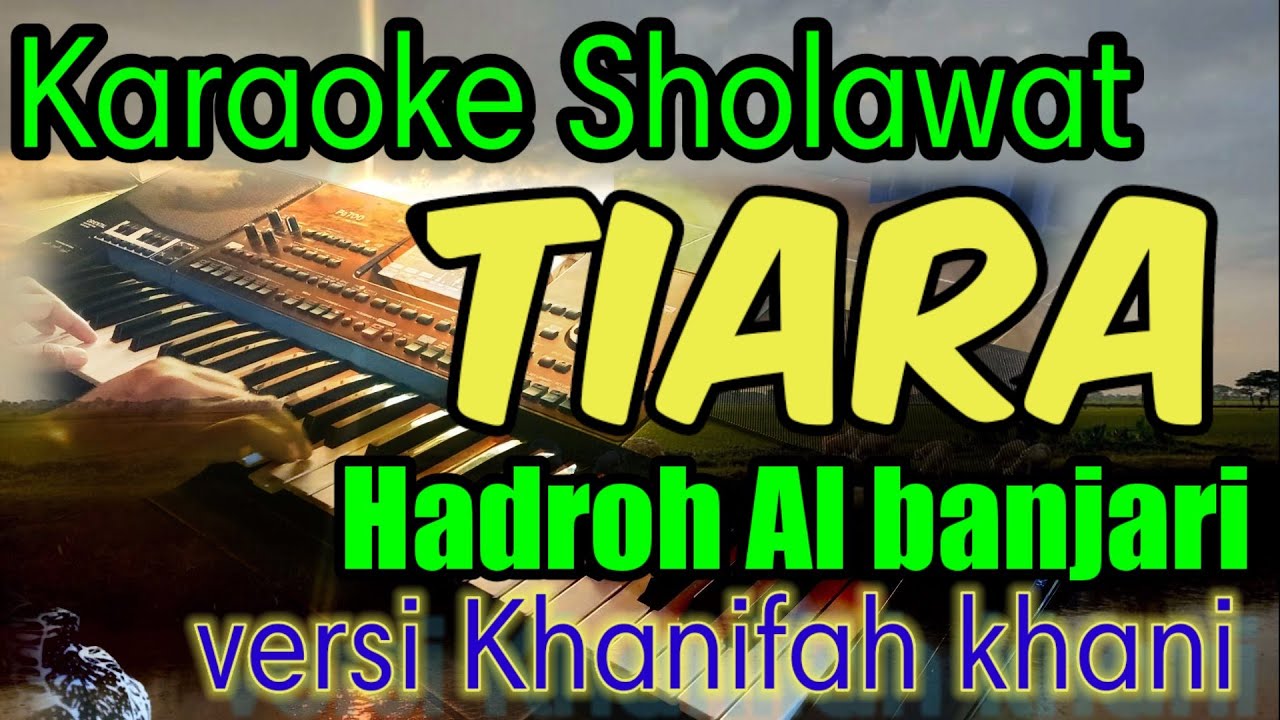 TIARA VERSI SHOLAWAT KARAOKE AL BANJARI HADROH KHANIFAH KANI PA700 YouTube