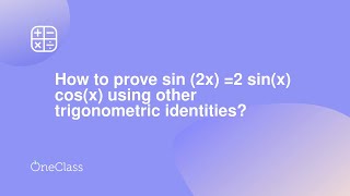 How to prove sin 2x =2 sinx cosx using other trigonometric identities?