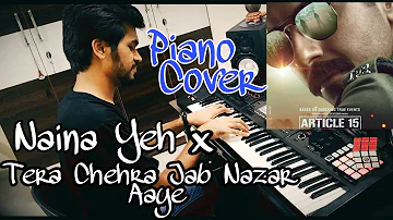 Naina Yeh - Article 15 | Tera Chehra Jab Nazar Aaye | Piano Cover | Kushal Mangal