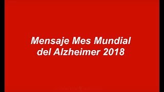 Mensaje Mes Mundial del Alzheimer 2018