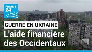 Guerre en Ukraine : le point sur les aides financières des Occidentaux • FRANCE 24