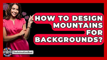How To Design Mountains For Backgrounds? - The Animation Reel