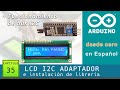 Arduino desde cero en Español - Capítulo 35 - LCD I2C adaptador e instalación de librería específica