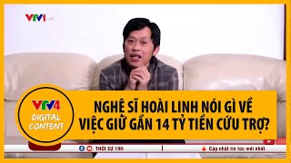 Nghệ sĩ Hoài Linh thông tin việc giữ gần 14 tỷ tiền cứu trợ | VTV4