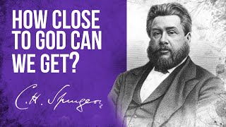 Nearness to God (Ephesians 2:13) - C.H. Spurgeon Sermon