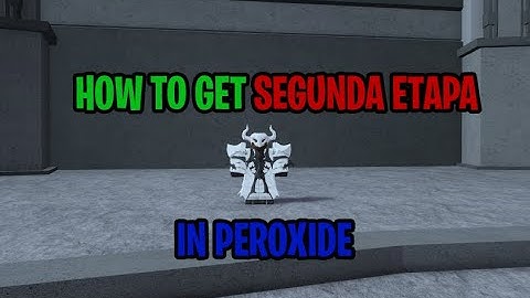 How to get SEGUNDA ETAPA in [Peroxide] | Hollow Progression