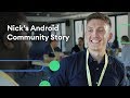 Nick’s Android Dev Community Journey 🌍