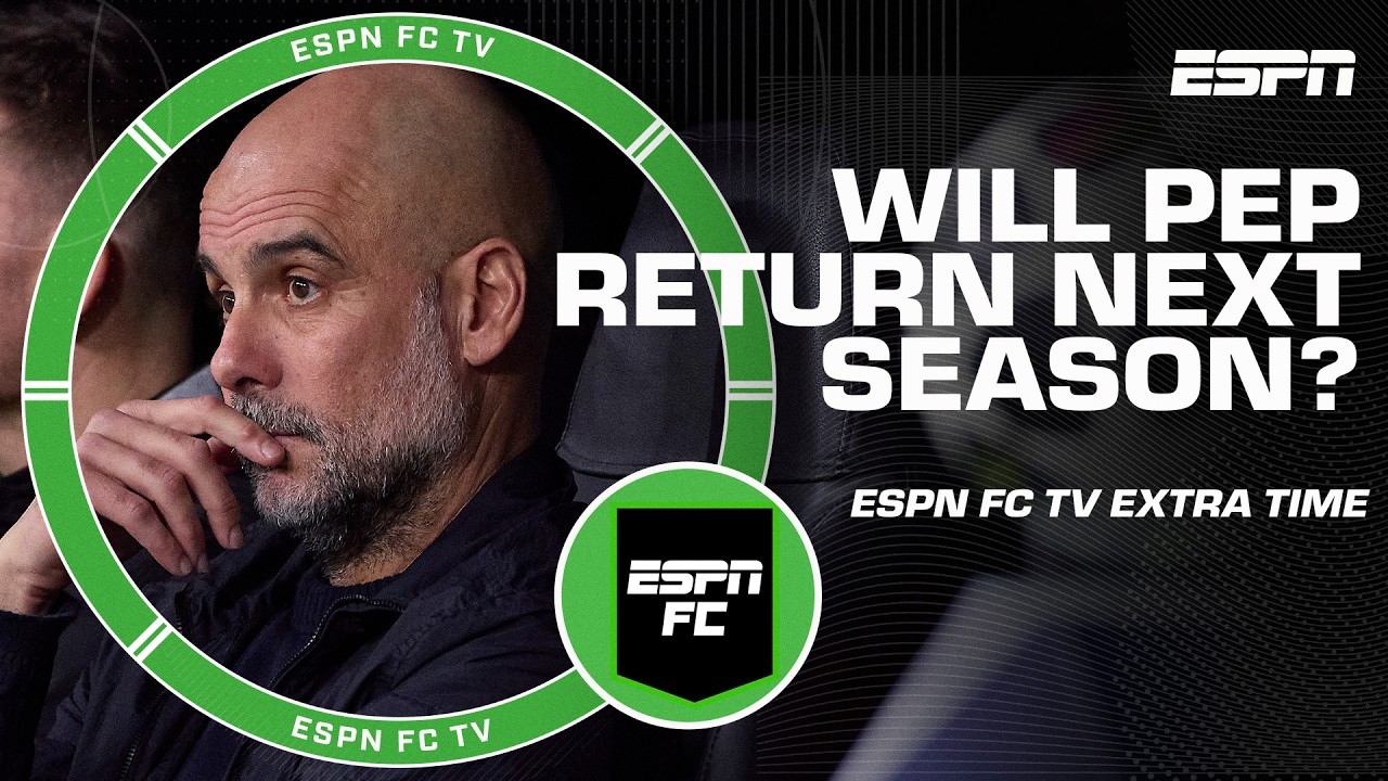 Percentage chance Pep Guardiola is at Man City next season? | ESPN FC Extra Time