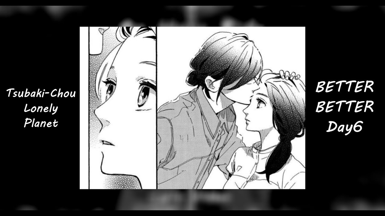 Tsubaki-Chou Lonely Planet MMV - Better Better - Day6 - YouTube
