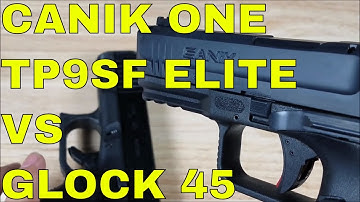 CANIK ONE TPS9 ELITE VS GLOCK 45