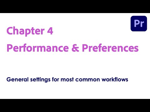 Chapter 4 : Performance & Preferences for Premiere Pro