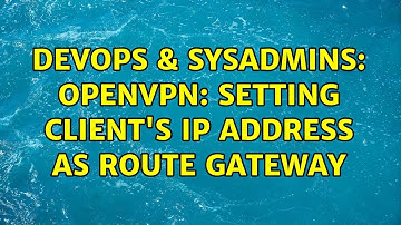 DevOps & SysAdmins: OpenVPN: Setting client