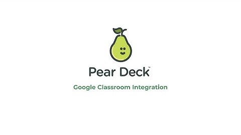 Pear Deck: Google Classroom Integration