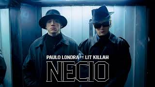 Paulo Londra - Necio (feat. LIT killah) [1 HORA]