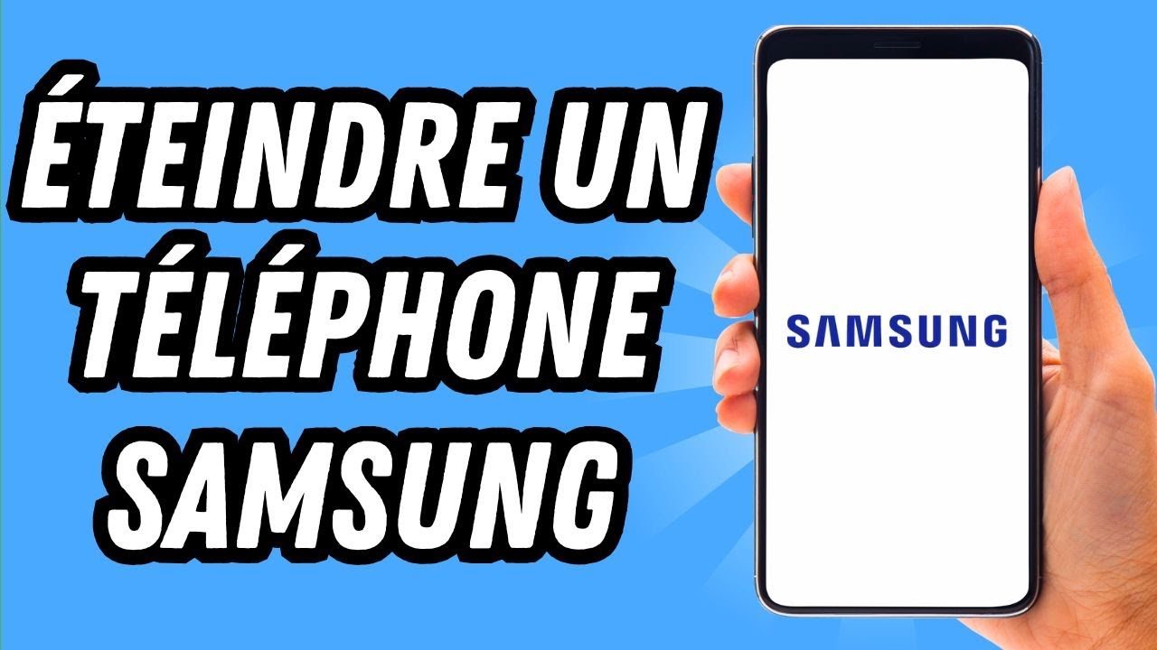 Comment éteindre Son Telephone Samsung Sans Faire Un Code