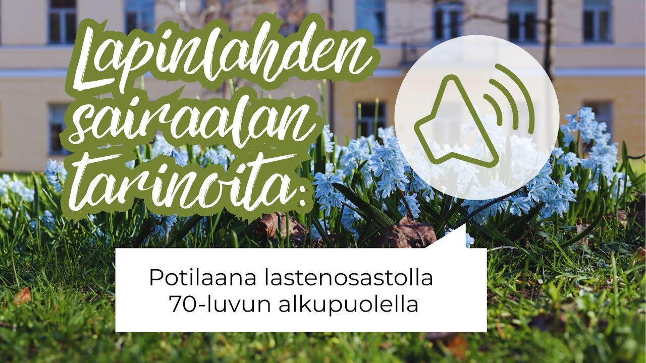 Lapinlahden sairaalan tarinoita: Potilaana lastenosastolla 1970-luvun alkupuolella