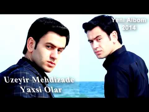 Uzeyir Mehdizade   Yaxsi Olar  Yep Yeni 2014