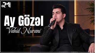Vahid Nurani - Ay Gözəl