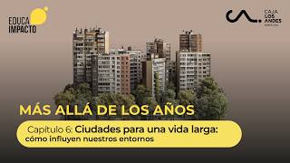 Capítulo 6 - Ciudades para una vida larga: cómo influyen nuestros entornos.