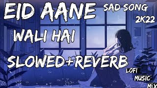 Eid Aane Wali Hai [Slowed+Reverb] Sad song Mehmood J_ And Use headphone For_ better feel