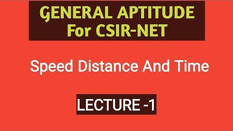 General Aptitude For CSIR-NET/Speed Distance and Time/Lec-1