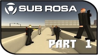 Sub Rosa Gameplay Part 1 - WE'RE THE MAFIA NOW!!!