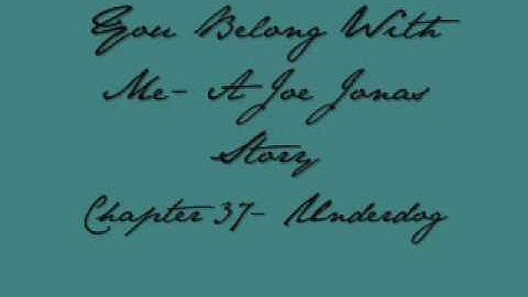 You Belong With Me- A Joe Jonas Story- Chapter 36 Part 2