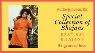 Sai Bhajans Jukebox 08 - Best Sathya Sai Bhajans | Special Collection for  94th Birthday |