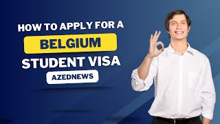 How to Apply for a Belgium Student Visa