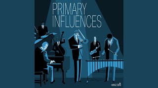 Primary Influences (feat. David Hazeltine, Cory Weeds, Steve Davis & Steve Nelson) - Primary Influences