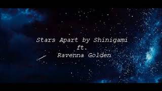 Stars Apart by Shinigami ft. Ravenna Golden ✧・ﾟ