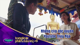 Bangkok Phiêu Lưu Ký5 Những độc Quyền YouTube Thúy Nga Nguyễn Ngọc Ngạn & Kỳ Duyên